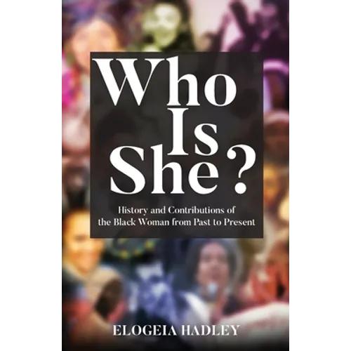 Who Is She? History and Contributions of the Black Woman from Past to Present - Paperback