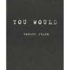 Robert Frank: You Would - Paperback