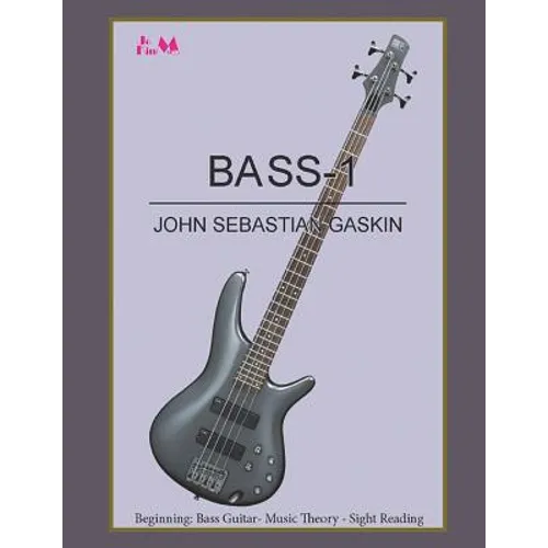 Bass-1: Beginning Bass Guitar, Music Theory, Sight Reading - Paperback