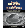From the Braves to the Brewers: Great Games and Exciting History at Milwaukee's County Stadium - Paperback