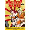 Roller Babes: 1950's Women of the Roller Derby - Paperback