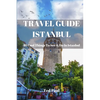Travel Guide Istanbul 2023: 40 Cool Things To See & Do in Istanbul - Paperback