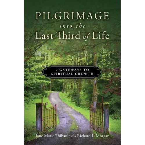 Pilgrimage into the Last Third of Life: 7 Gateways to Spiritual Growth - Paperback