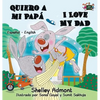 Quiero a mi Papá I Love My Dad: Spanish English Bilingual Book - Hardcover