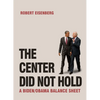 The Center Did Not Hold: A Biden/Obama Balance Sheet - Paperback