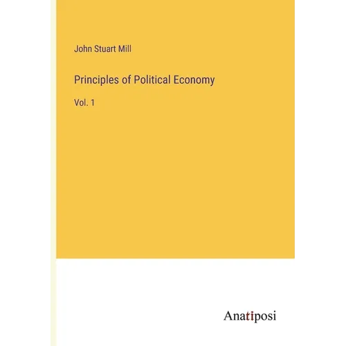 Principles of Political Economy: Vol. 1 - Paperback
