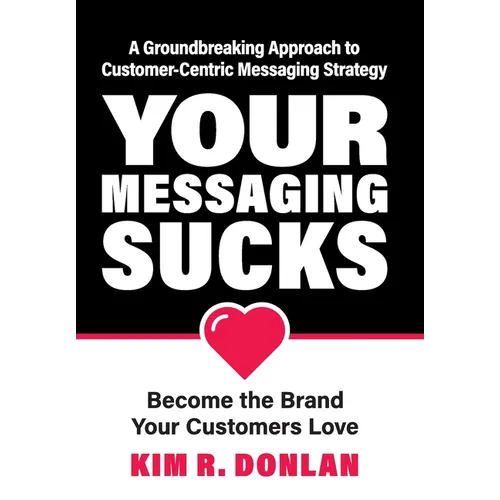 Your Messaging Sucks - Hardcover