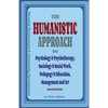 The Humanistic Approach in Psychology & Psychotherapy, Sociology & Social Work, Pedagogy & Education, Management and Art: Personal Development and Com - Paperback