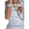 Healthcare Gone Wild - Paperback