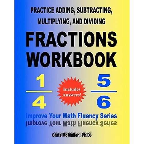 Practice Adding, Subtracting, Multiplying, and Dividing Fractions Workbook: Improve Your Math Fluency Series - Paperback