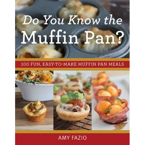 Do You Know the Muffin Pan?: 100 Fun, Easy-To-Make Muffin Pan Meals - Paperback