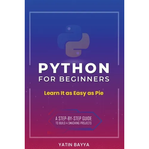 Python for Beginners: Learn It as Easy as Pie - Paperback