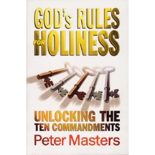 God's Rules for Holiness: Unlocking the Ten Commandments - Paperback