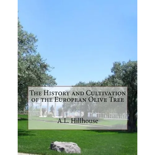 The History and Cultivation of the European Olive Tree - Paperback