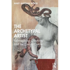 The Archetypal Artist: Reimagining Creativity and the Call to Create - Paperback