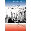 Cold War Holidays: American Tourism in France - Paperback