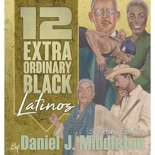 12 Extraordinary Black Latinos: Biography Coloring - Paperback
