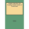Catholic Trails West. the Founding Catholic Families of Pennsylvania - Paperback