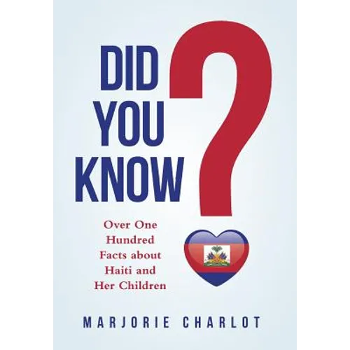 Did You Know?: Over One Hundred Facts about Haiti and Her Children - Hardcover