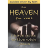 Is Heaven for Real: Suicide Driven by Faith - Paperback