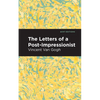 The Letters of a Post-Impressionist: Being the Familiar Correspondence of Vincent Van Gogh - Paperback