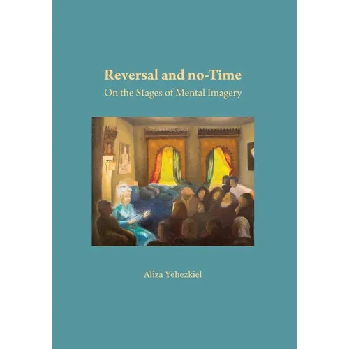 Reversal and no-Time: On the Stages of Mental Imagry - Paperback