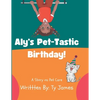 Aly's Pet-Tastic Birthday! - Paperback