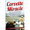 Corvette Miracle: How an Unknown Team from Kansas Shocked the Racing World at the 1970 24 Hours of Daytona - Paperback