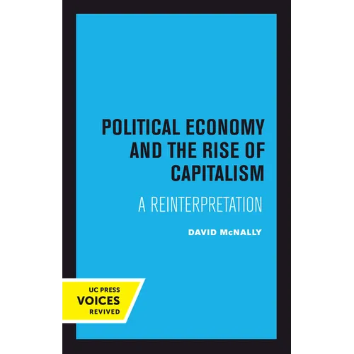 Political Economy and the Rise of Capitalism: A Reinterpretation - Paperback