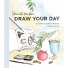 Draw Your Day: An Inspiring Guide to Keeping a Sketch Journal - Paperback