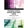 Spaceborne Synthetic Aperture Radar Remote Sensing: Techniques and Applications - Paperback