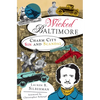 Wicked Baltimore: Charm City Sin and Scandal - Paperback