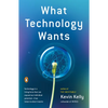 What Technology Wants - Paperback