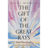 The Gift of the Great Rays: A Course in Miracles and Its Promise of Freedom - Paperback
