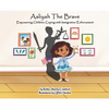 Aaliyah the Brave: Empowering Children Coping with Immigration Enforcement - Hardcover