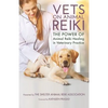 Vets on Animal Reiki: The Power of Animal Reiki Healing in Veterinary Practice - Paperback