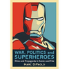 War, Politics and Superheroes: Ethics and Propaganda in Comics and Film - Paperback