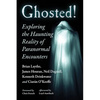 Ghosted!: Exploring the Haunting Reality of Paranormal Encounters - Paperback