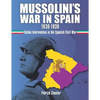 Mussolini's War in Spain 1936-1939: Italian Intervention in the Spanish Civil War - Paperback