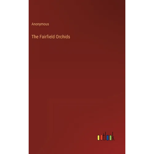 The Fairfield Orchids - Hardcover