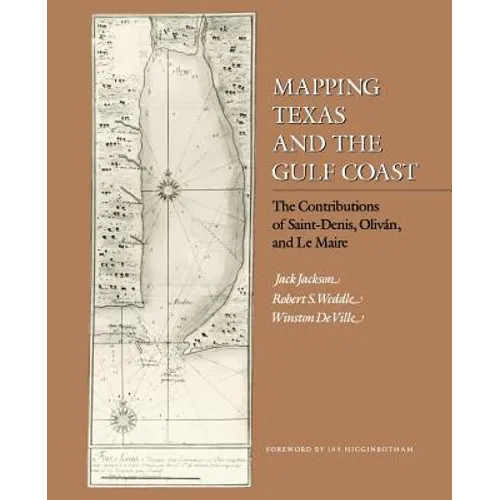 Mapping Texas and the Gulf Coast: The Contributions of Saint-Denis, Oliván, and Le Maire - Paperback