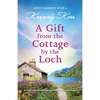 A Gift from the Cottage by the Loch: A totally unputdownable and heart-warming Scottish romance - Paperback