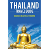 Thailand travel guide: Discover Beautiful Thailand - Paperback