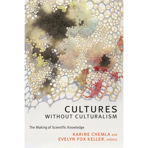 Cultures without Culturalism: The Making of Scientific Knowledge - Paperback