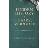 Hidden History of Barre, Vermont - Hardcover