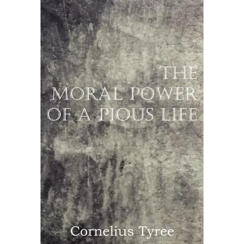 The Moral Power of a Pious Life - Paperback