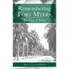 Remembering Fort Myers: The City of Palms - Hardcover