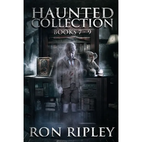 Haunted Collection Series: Books 7-9: Supernatural Horror with Scary Ghosts & Haunted Houses - Paperback