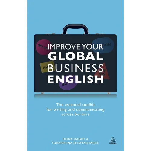 Improve Your Global Business English: The Essential Toolkit for Writing and Communicating Across Borders - Paperback