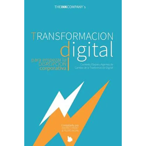 TRANSFORMACION DIGITAL para empezar la DISRUPCION CORPORATIVA: Contexto, Etapas y Agentes de Cambio de la Transformación Digital - Paperback